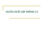 Bài giảng Ngôn ngữ lập trình 1-C