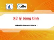 Bài giảng Nhập môn công nghệ thông tin 1 - Bài 7: Xử lý bảng tính