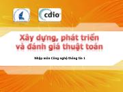 Bài giảng Nhập môn công nghệ thông tin 1 - Bài 9: Xây dựng, phát triển và đánh giá thuật toán