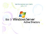 Bài giảng Quản trị mạng - Bài 3: Windows Server Active Directory