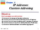 Bài giảng TCP/IP Protocol - Chapter 5: IP Addresses: Classless Addressing