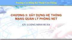 Bài giảng Thiết kế hệ thống mạng LAN - Chương 5: Xây dựng hệ thống mạng quản lý phòng net - Lương Minh Huấn