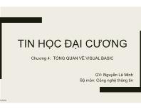 Bài giảng Tin đại cương - Chương 4: Tổng quan về Visual Basic - Nguyễn Lê Minh