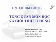 Bài giảng Tin học đại cương - Bài 1: Tổng quan môn học và giới thiệu chung - Nguyễn Thị Phương Thảo