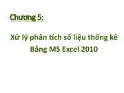 Bài giảng Tin học nhóm ngành Nông - Lâm - Ngư & Môi trường - Chương 5: Xử lý phân tích số liệu thống kê Bằng MS Excel 2010