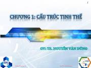 Bài giảng Vật liệu học - Chương 1: Cấu trúc tinh thể - Nguyễn Văn Dũng