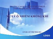 Bài giảng Xử lý ô nhiễm không khí - Chương 1: Nguồn gốc phát sinh và tác hại các chất gây ô nhiễm môi trường không khí - Lê Thị Thái Hà