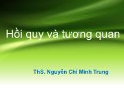 Bài giảng Hồi quy và tương quan - Bài 5: Hồi quy và tương quan - Nguyễn Chí Minh Trung