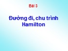 Bài giảng Lý thuyết đồ thị - Bài 3: Đường đi, chu trình Hamilton