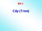 Bài giảng Lý thuyết đồ thị - Bài 4: Cây (Tree)