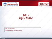 Bài giảng Toán cho các nhà kinh tế 1 - Bài 4: Định thức - Vũ Quỳnh Anh