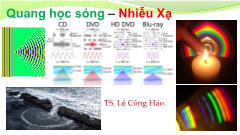 Bài giảng Vật lí đại cương - Chương: Quang học sóng – Nhiễu Xạ - Lê Công Hảo