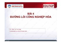 Bài giảng Đường lối cách mạng của Đảng Cộng Sản Việt Nam - Bài 4: Đường lối công nghiệp hóa - Trần Thị Thu Hoài