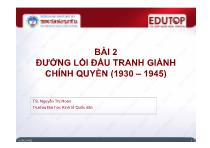 Bài giảng Đường lối cách mạng của Đảng Cộng Sản Việt Nam - Bài 2: Đường lối đấu tranh giành chính quyền (1930 – 1945) - Nguyễn Thị Hoàn