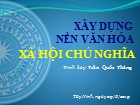 Bài giảng Xây dựng nền văn hóa xã hội chủ nghĩa - Trần Quốc Thắng