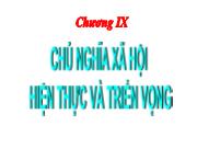 Bài giảng Kinh tế chính trị Mác - Lênin - Chương IX: Chủ nghĩa xã hội hiện thực và triển vọng